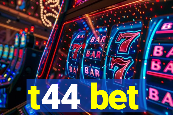 t44 bet